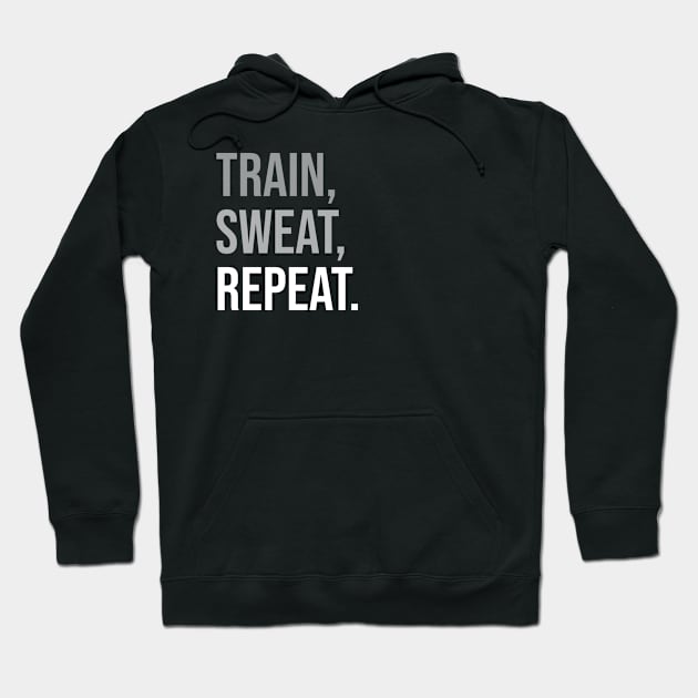 TRAIN, SWEAT, REPEAT. (DARK BG) | Minimal Text Aesthetic Streetwear Unisex Design for Fitness/Athletes | Shirt, Hoodie, Coffee Mug, Mug, Apparel, Sticker, Gift, Pins, Totes, Magnets, Pillows Hoodie by design by rj.